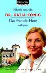 ISBN 9783442365760: Dr. Katja König - Das fremde Herz