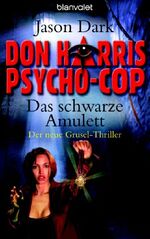 ISBN 9783442365791: Don Harris, Psycho-Cop  - Das schwarze Amulett - Der neue Grusel-Thriller