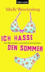 ISBN 9783442367214: Ich hasse den Sommer - Von Bikinikäufen und anderen Katastrophen