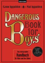 ISBN 9783442369546: Dangerous Book for Boys - Das einzig wahre Handbuch für Väter und ihre Söhne