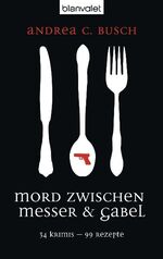 Andrea C. Busch: Mord zwischen Messer & Andrea C. Busch: Mord zwischen Messer &