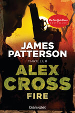 ISBN 9783442372669: Fire - Alex Cross 14 -: Thriller Taschenbuch – 19. Juli 2010von James Patterson (Autor), Helmut Splinter (Übersetzer)