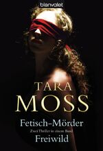 ISBN 9783442373703: Der Fetisch-Mörder / Freiwild: Zwei Thriller in einem Band Moss, Tara; Heinzius, Christine; Arnold, Bärbel and Arnold, Velten