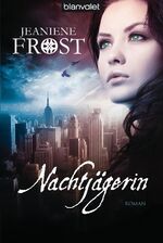 Jeaniene Frost: Nachtjägerin | Roman | J Jeaniene Frost: Nachtjägerin | Roman | J