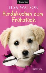 Hundekuchen zum Frühstück – Roman