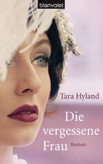 Tara Hyland: Die vergessene Frau: Roman Tara Hyland: Die vergessene Frau: Roman