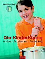 ISBN 9783442391028: Die Kinderküche - Kochen, schmecken, entdecken -