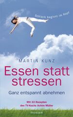 ISBN 9783442392025: Essen statt stressen - Ganz entspannt abnehmen