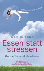 ISBN 9783442392025: Essen statt stressen ganz entspannt abnehmen ; [mit 33 Rezepten des TV-Kochs Achim Müller]