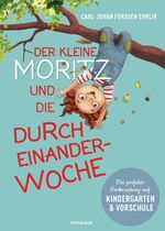 ISBN 9783442393473: Der kleine Moritz und die Durcheinander-Woche - Die perfekte Vorbereitung auf Kindergarten und Vorschule