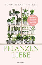 ISBN 9783442393626: Pflanzenliebe - Warum uns ein grünes Zuhause glücklich macht