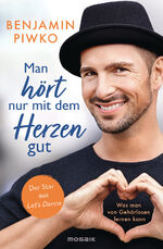 ISBN 9783442393688: Man hört nur mit dem Herzen gut - Was man von Gehörlosen lernen kann - Der Star aus "Let's dance"