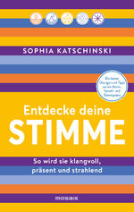 ISBN 9783442394258: Entdecke deine Stimme - So wird sie klangvoll, präsent und strahlend - Die besten Übungen und Tipps aus der Atem-, Sprech- und Stimmpraxis