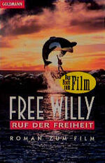 ISBN 9783442425730: Free Willy. Ruf der Freiheit