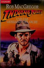 ISBN 9783442428243: Indiana Jones und das Geheimnis der Arche