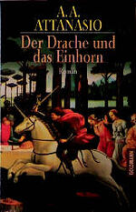 Der Drache und das Einhorn Attanasio, A. Der Drache und das Einhorn Attanasio, A.