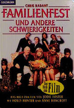 Familienfest und andere Schwierigkeiten: Das Buch zum Film von Jodie Foster mit Holly Hunter, Anne Bancroft und Robert Downey, Jr. / Chris Radant. Dt. von Regina Winter