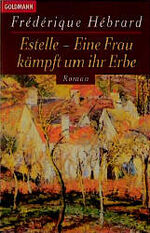 ISBN 9783442435913: Estelle, Eine Frau kämpft um ihr Erbe