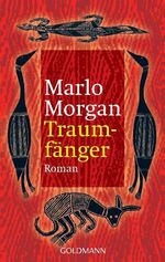 ISBN 9783442437405: Traumfänger - Die Reise einer Frau in die Welt der Aborigines (vom Autor von: Traumreisende ) (Engl Originaltitel war: Mutant Message Down Under )