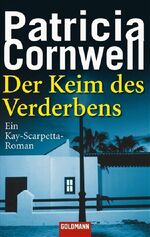 Der Keim des Verderbens - Ein Kay-Scarpetta-Roman