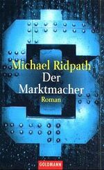 ISBN 9783442441976: Der Marktmacher: Roman (Goldmann Allgemeine Reihe) Ridpath, Michael und Kober, Hainer