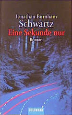 Burnham Schwartz, Jonathan: Eine Sekunde Burnham Schwartz, Jonathan: Eine Sekunde
