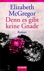 ISBN 9783442447503: Denn es gibt keine Gnade. Roman. Aus dem Englischen von Jens Plassmann. Goldmann Nr. 44750.