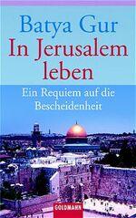 ISBN 9783442450312: In Jerusalem leben – Ein Requiem auf die Bescheidenheit