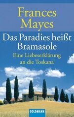 ISBN 9783442451432: Das Paradies heißt Bramasole - Eine Liebeserklärung an die Toskana