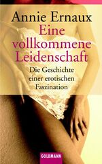 ISBN 9783442453641: Eine vollkommene Leidenschaft: Die Geschichte einer erotischen Faszination Die Geschichte einer erotischen Faszination