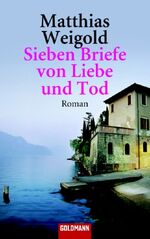 ISBN 9783442456000: Sieben Briefe von Liebe und Tod – Roman