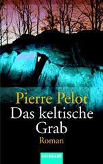 ISBN 9783442456468: Das keltische Grab Pelot, Pierre