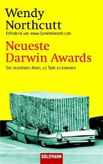 ISBN 9783442458813: Neueste Darwin Awards - Die skurrilsten Arten, zu Tode zu kommen