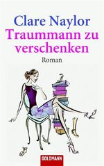 Traummann zu verschenken: Roman (Goldman Traummann zu verschenken: Roman (Goldman