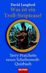 ISBN 9783442462049: Was ist ein Troll-Striptease?: Terry Pratchetts neues Scheibenwelt-Quizbuch (Goldmann Allgemeine Reihe)