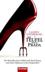 ISBN 9783442463411: Der Teufel trägt Prada - Roman zum Film - Der Bestseller jetzt verfilmt mit Meryl Streep und Anne Hathaway in den Hauptrollen