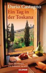 ISBN 9783442465330: Ein Tag in der Toskana - Vom Abenteuer, ein Italiener zu sein