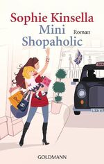 ISBN 9783442467709: Mini Shopaholic: Ein Shopaholic-Roman 6 (Schnäppchenjägerin Rebecca Bloomwood, Band 6)