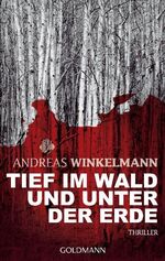 ISBN 9783442469550: Tief im Wald und unter der Erde - Thriller