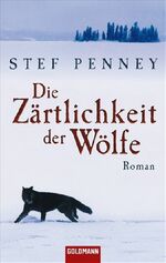 ISBN 9783442470013: Die Zärtlichkeit der Wölfe