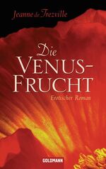 ISBN 9783442470631: Die Venusfrucht: Erotischer Roman