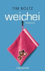 Tim Boltz: Weichei : Roman