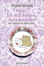 ISBN 9783442478026: Nein! Ich will keinen Seniorenteller - Das Tagebuch der Marie Sharp - Hochwertig veredelte Geschenkausgabe