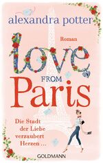 ISBN 9783442479122: Love from Paris - Die Stadt der Liebe verzaubert Herzen... - Roman