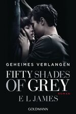 ISBN 9783442482450: Fifty Shades of Grey - Geheimes Verlangen - Band 1. Buch zum Film - Roman