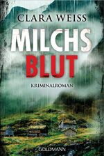 Clara Weiss: Milchsblut - Kriminalroman