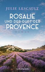 ISBN 9783442485321: Rosalie und der Duft der Provence - Roman - Die Rosalie-Reihe 1