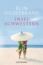 ISBN 9783442487622: Inselschwestern: Roman Taschenbuch – 21. Mai 2018von Elin Hilderbrand (Autor), Almuth Carstens (Übersetzer)