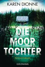 Karen Dionne: Die Moortochter - Psychoth Karen Dionne: Die Moortochter - Psychoth