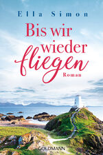Ella Simon: Bis wir wieder fliegen Ella Simon: Bis wir wieder fliegen